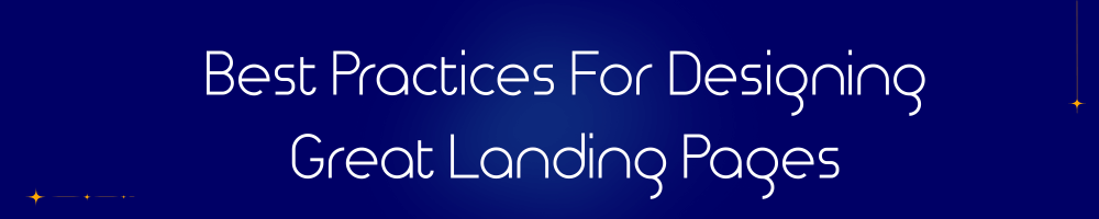 Best Practices For Designing Great Landing Pages