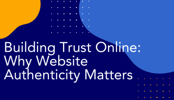Building Trust Online: Why Website Authenticity Matters