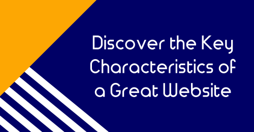 Discover the Key Characteristics of a Great Website