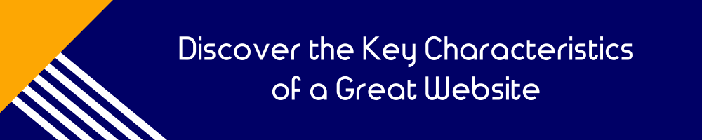 Discover the Key Characteristics of a Great Website