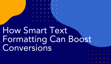 How Smart Text Formatting Can Boost Conversions