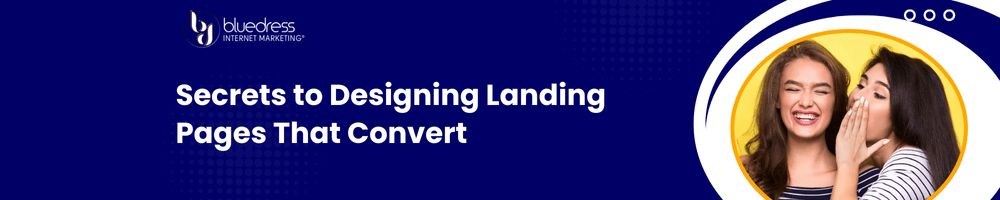 Secrets to Designing Landing Pages That Convert