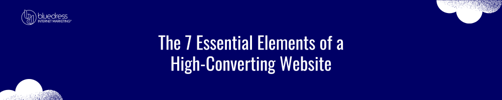 The 7 Essential Elements of a High-Converting Website