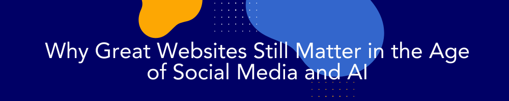 Website Designer in Knoxville Reveals Why Great Websites Still Matter in the Age of Social Media and AI